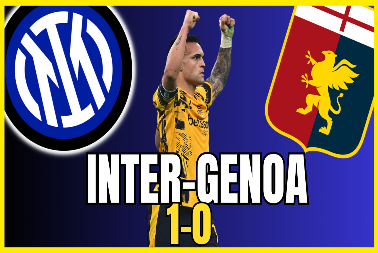 VIDEO – INTER GENOA 1-0: IN THE SIGN OF THE MARTINEZ! WHAT A BATTLE!