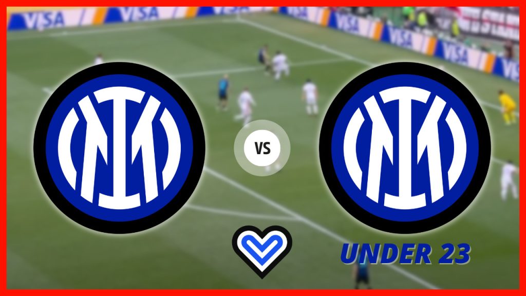 LIVE – INTER-INTER UNDER 23 Live! Live reaction Friendly Match